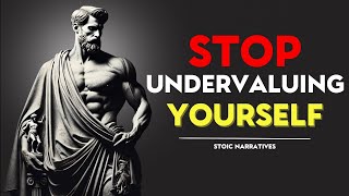 11 Stoic Signs You’re Undervaluing Yourself I Stoic Philosophy [upl. by Mcmurry513]