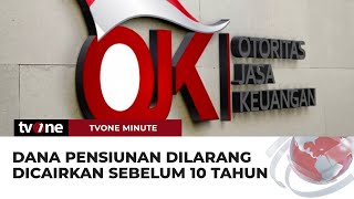 OJK Melarang Pencairan Dana Pensiunan sebelum Menginjak 10 Tahun  tvOne Minute [upl. by Onitnas314]