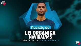 CONCURSO  NAVIRAÍMS LEI ORGÂNICA Prof Luís Rogério [upl. by Jegar502]