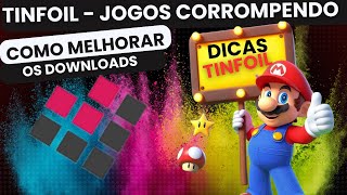 DICAS TINFOIL  JOGOS CORROMPIDOS E MELHORAR DOWNLOADS [upl. by Theodoric]