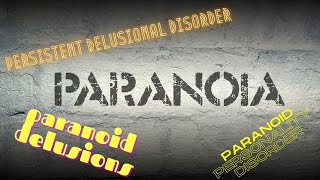 Paranoia Paranoid delusions Persistent Delusional Disorder and Paranoid Personality Disorder [upl. by Utham814]