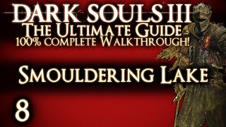 DARK SOULS 3  THE ULTIMATE GUIDE 100 WALKTHROUGH  PART 8  SMOULDERING LAKE amp OLD DEMON KING [upl. by Kahlil]