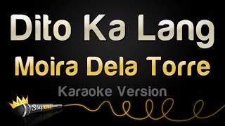 Moira Dela Torre  Dito Ka Lang Karaoke Version [upl. by Nicolella705]