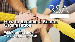 RSA Replay How to Become a Soulful Organisation [upl. by Haianeb839]