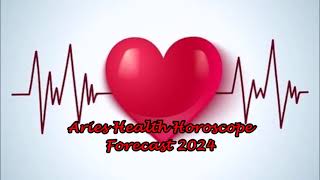 Aries Health Horoscope forecast 2024 [upl. by Chapland]