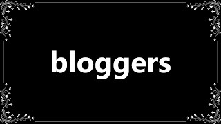 Bloggers  Meaning and How To Pronounce [upl. by Byrle]