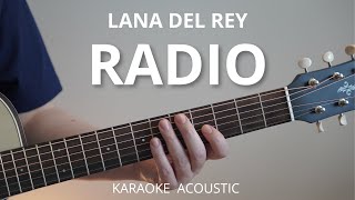 Radio  Lana Del Rey Karaoke Acoustic Guitar [upl. by Aikrahs249]