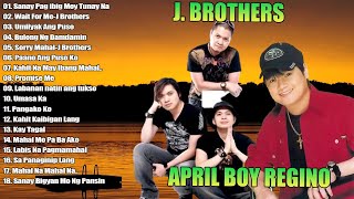 Tagalog Love Songs 80s 90s💗Best OPM Songs Of April Boy Regino J Brothers Greatest Hits Of All Time💖 [upl. by Chicoine]