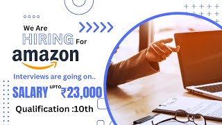 We are Hiring for Amazon  interviews are going on  10th based  salary 23000 [upl. by Aydan717]