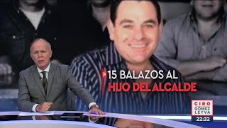 Sicarios asesinan a hijo del alcalde de Celaya  Ciro Gómez Leyva  Programa Completo 17agosto2022 [upl. by Patin572]