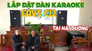 “Trải Nghiệm Âm Thanh Sắc Nét” Lắp Đặt Dàn Karaoke Gia Đình CAVS C12 tại Hải Dương [upl. by Ttelrahc]