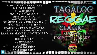 TAGALOG REGGAE CLASSIC SONGS  KUERDAS  DNC MUSIC LIBRARY  TROPAVIBES 80S 90S 20S  Best OPM [upl. by Ahsaekal431]