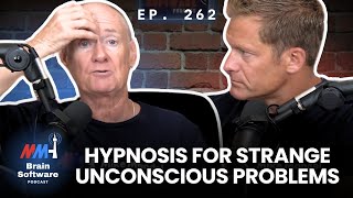 Hypnosis for Strange Unconscious Problems  Brain Software Podcast Ep 262 [upl. by Honna881]