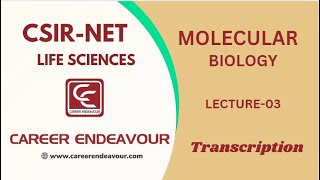 CSIR NET Life Sciences  Molecular Biology  Lecture3  Transcription  Career Endeavour [upl. by Oitaroh270]