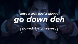 spice sean paul shaggy  go down deh  𝑆𝑙𝑜𝑤𝑒𝑑  𝐿𝑦𝑟𝑖𝑐𝑠  𝑟𝑒𝑣𝑒𝑟𝑏 [upl. by Aisela816]