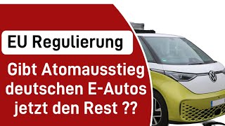 EU Regulierung  Gibt Atomausstieg deutschen E Autos jetzt den Rest [upl. by Hyps]