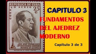 CAPITULO TRES FUNDAMENTOS DEL AJEDREZ MODERNO [upl. by Sateia]