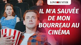 Un Homme Au Cinéma MA Sauvée De Mon Bourreau  LoveBusterFrance [upl. by Redvers]