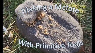 Making a Metate with Primitive Tools [upl. by Aljan]