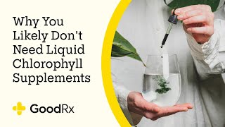 Why You Likely Dont Need Liquid Chlorophyll Supplements  GoodRx [upl. by Ennovehc]