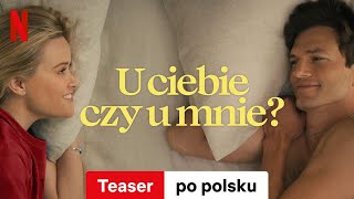 U ciebie czy u mnie Teaser  Zwiastun po polsku  Netflix [upl. by Agripina368]