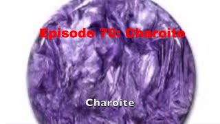 Episode 70 Charoite [upl. by Obocaj462]