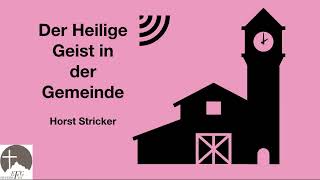 Horst Stricker Der Heilige Geist in der Gemeinde Podcast [upl. by Verger551]