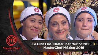 Programa 17 ¡La Gran Final MasterChef México 2016 ✨🧑‍🍳  MasterChef México 2016 [upl. by Drahsir]