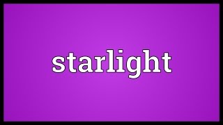 Starlight Meaning [upl. by Notlih]