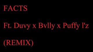 FACTS Ft Duvy x Bvlly x Puffy Lz REMIX [upl. by Berlinda]