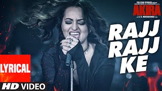 RAJJ RAJJ KE Lyrical Video Song  Akira  Sonakshi Sinha  Konkana Sen Sharma  Anurag Kashyap [upl. by Gnof]