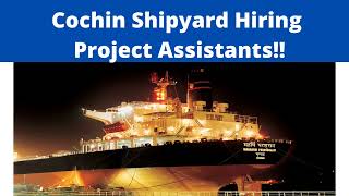 Cochin Shipyard Hiring Project Assistants Apply Now job ship career [upl. by Seaman]