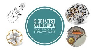 5 Greatest Watchmaking Technologies Overlooked Each Day  WATCH CHRONICLER [upl. by Nosiddam]