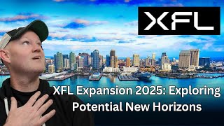 XFL Expansion 2025 Exploring Potential New Horizons with San Diego San Jose Nashville and More [upl. by Heda]