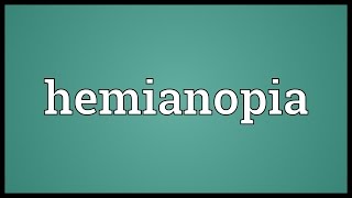 Hemianopia Meaning [upl. by Wemolohtrab180]