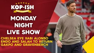 CHELSEA EYE XABI ALONSO  ENDO AND SALAH TO RETURN  GAKPO AND GRAVENBERCH  MONDAY NIGHT LIVE SHOW [upl. by Oibaf]