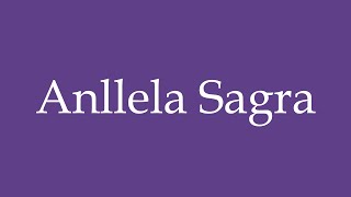 How To Pronounce Anllela Sagra Sacred Ring Correctly in Spanish [upl. by Namurt]