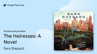 The Heiresses A Novel by Sara Shepard · Audiobook preview [upl. by Champaigne489]