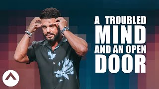 A Troubled Mind And An Open Door  Pastor Steven Furtick  Elevation Church [upl. by Guerin]