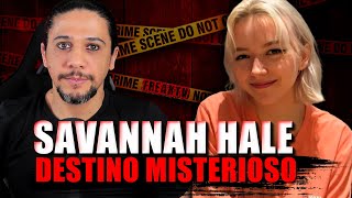 CASO MISTERIOSO DE SAVANNAH HALE [upl. by Edme877]