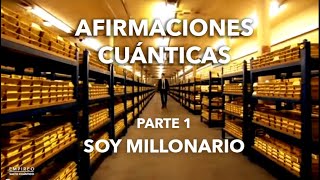 AFIRMACIONES CUÁNTICAS  Parte 1 quotSOY MILLONARIOquot [upl. by Oibaf]