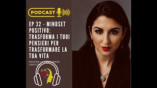 🎧 PODCAST EP 32🎙️ Mindset Positivo Trasforma i Tuoi Pensieri per Trasformare la Tua Vita [upl. by Dagna650]