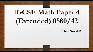 IGCSE Mathematics Paper 4 Extended 058042 OctNov 2023 [upl. by Egidio797]