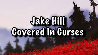 Jake Hill  Covered In Curses Lyrics [upl. by Rhona]