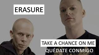 ERASURE  TAKE A CHANCE ON ME  SUBTITULADO [upl. by Arnie]