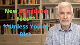 Vanguard Announces New Fees Except for the Rich [upl. by Yatnohs]