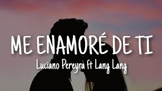 Luciano Pereyra Lang Lang  Me Enamoré De Ti LetraLyrics [upl. by Ellinnet]