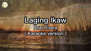 Laging Ikawkaraoke  Ariel Rivera [upl. by Aihsi]