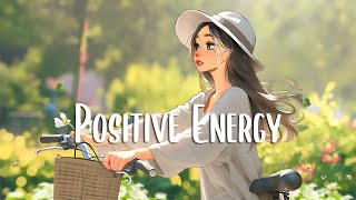 Positive Vibes Music 🍂 Chill morning songs to start your day  English songs chill vibes playlist [upl. by Alaek]