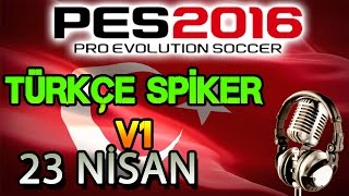 PES 2016 TÜRKÇE SPİKER V1  23 NİSAN [upl. by Cousins]